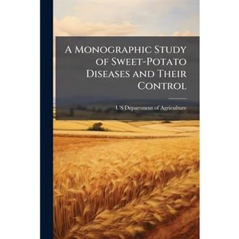 A Monographic Study of Sweet-Potato Diseases and Their Control