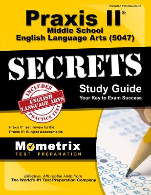 Praxis II Middle School English Language Arts 5047 Exam Secrets