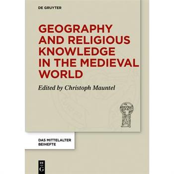 Geography and Religious Knowledge in the Medieval World
