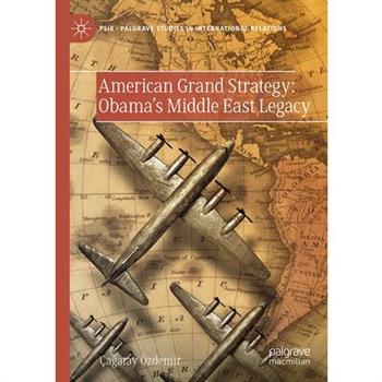 American Grand Strategy: Obama's Middle East Legacy