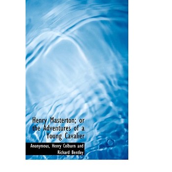 Henry Masterton; Or the Adventures of a Young Cavalier