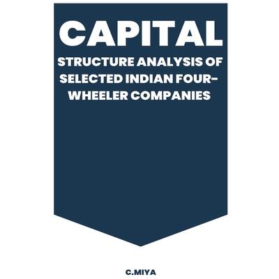 Capital Structure Analysis of Selected Indian Four-Wheeler Companies