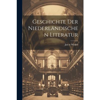 Geschichte der Niederl瓣ndischen Literatur