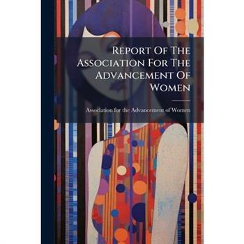 Report Of The Association For The Advancement Of Women