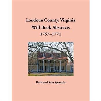 Loudoun County, Virginia Will Book Abstracts, 1757-1771