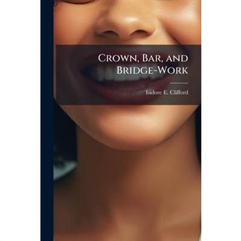 Crown, Bar, and Bridge-Work