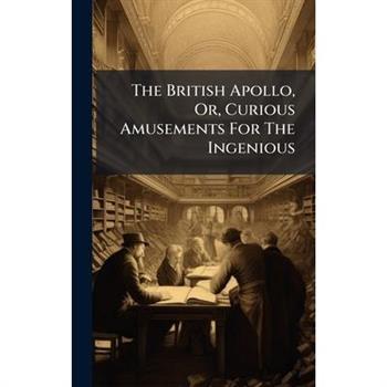 The British Apollo, Or, Curious Amusements For The Ingenious