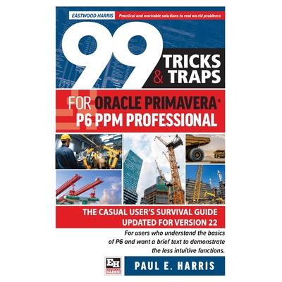 99 Tricks and Traps for Oracle Primavera P6 PPM Professional