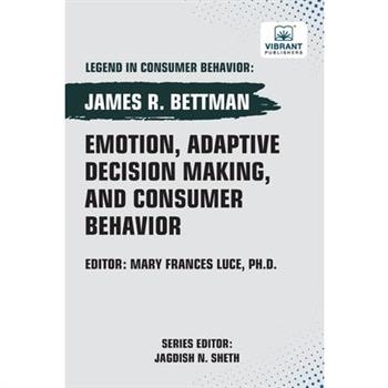 Emotion, Adaptive Decision Making, And Consumer Behavior