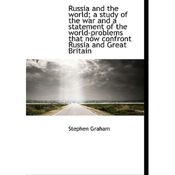 Russia and the World; A Study of the War and a Statement of the World-Problems That Now Confront Rus