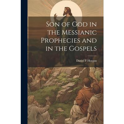 Son of God in the Messianic Prophecies and in the Gospels