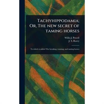 Tachyhippodamia; Or, The New Secret of Taming Horses