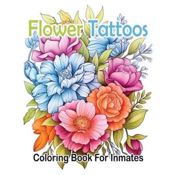 Flower Tattoos coloring book for Inmates