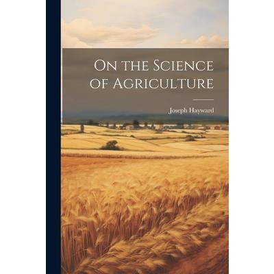 On the Science of Agriculture