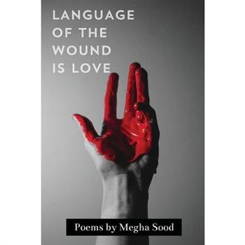 Language of the Wound is Love