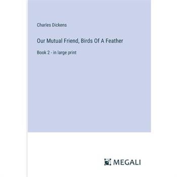 Our Mutual Friend, Birds Of A Feather