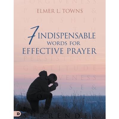7 Indispensable Words for Effective Prayer