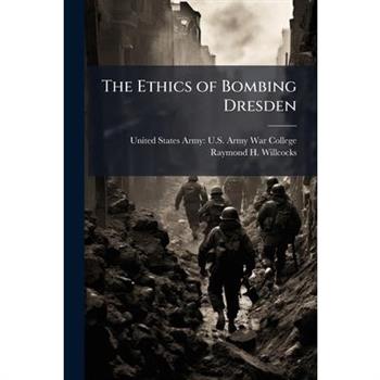 The Ethics of Bombing Dresden