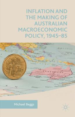 Inflation and the Making of Australian Macroeconomic Policy, 1945?5