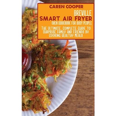 Breville Smart Air Fryer Oven Cookbook for Busy People