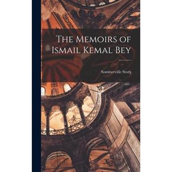 The Memoirs of Ismail Kemal Bey