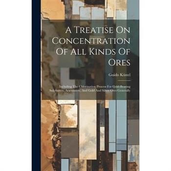 A Treatise On Concentration Of All Kinds Of Ores