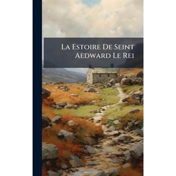 La Estoire De Seint Aedward Le Rei