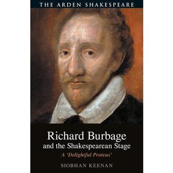 Richard Burbage and the Shakespearean Stage