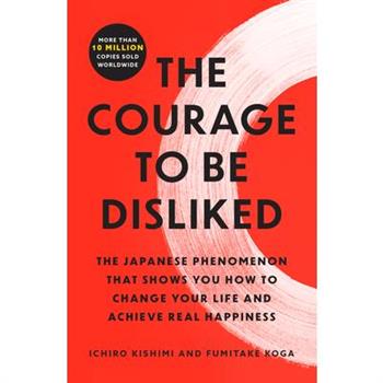 The Courage to Be Disliked