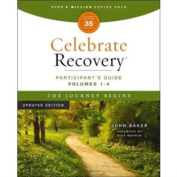 Celebrate Recovery Volumes 1-4 Participant’s Guide Updated Edition, the Journey Begins
