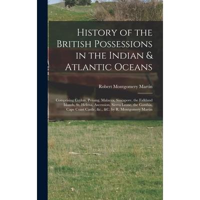 History of the British Possessions in the Indian & Atlantic Oceans