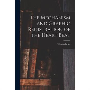 The Mechanism and Graphic Registration of the Heart Beat