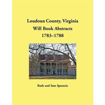 Loudoun County, Virginia Will Book Abstracts, 1783-1788