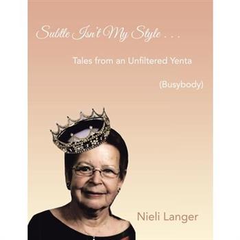 Subtle Isn't My Style . . .