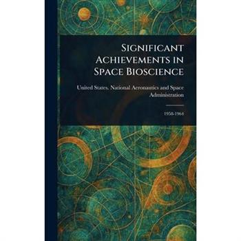 Significant Achievements in Space Bioscience