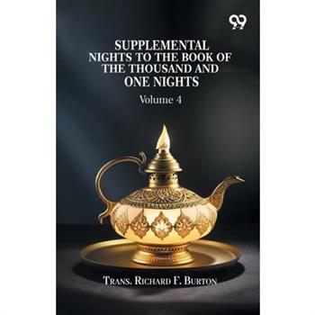 Supplemental Nights To The Book Of The Thousand And One Nights Volume 4