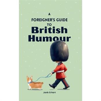 A Foreigner’s Guide to British Humour