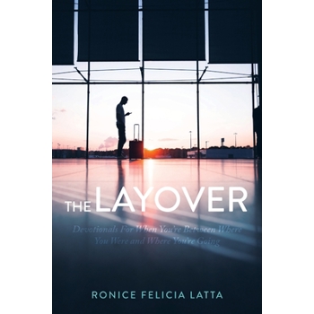 The LayoverTheLayoverDevotionals for When You’re Between Where You Were and Where You’re G