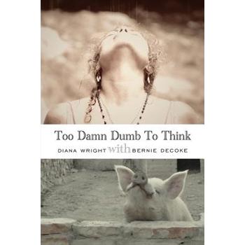 Too Damn Dumb to Think