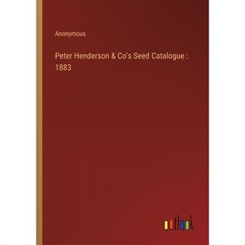 Peter Henderson & Co’s Seed Catalogue