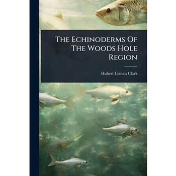 The Echinoderms Of The Woods Hole Region