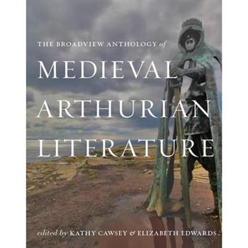 The Broadview Anthology of Medieval Arthurian Literature