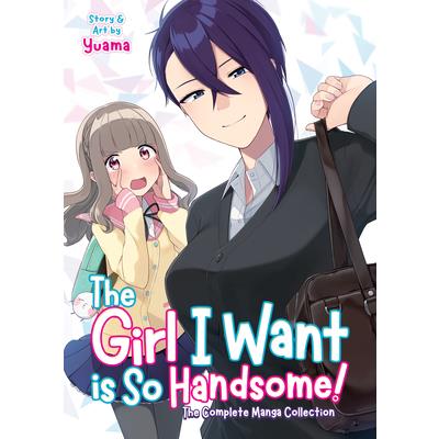 The Girl I Want Is So Handsome! - The Complete Manga Collection