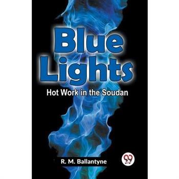 Blue Lights Hot Work In The Soudan
