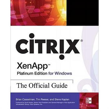 Citrix Xenapp Platinum Edition for Windows: The Official Guide