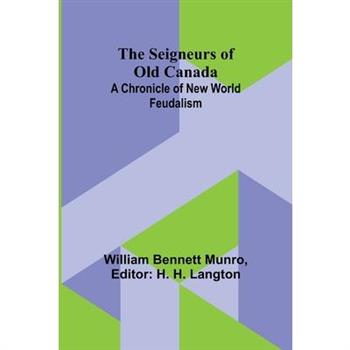 The Seigneurs of Old Canada
