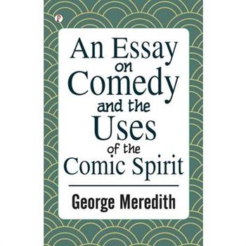 An Essay on Comedy and the Uses of the Comic Spirit