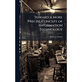 Toward a More Precise Concept of Information Technology