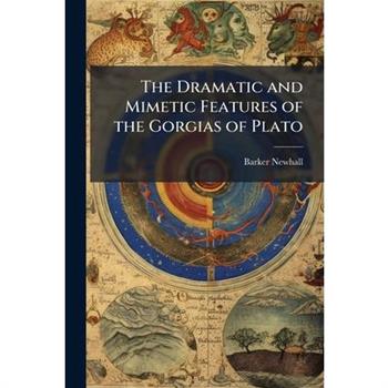 The Dramatic and Mimetic Features of the Gorgias of Plato