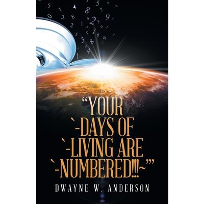 Your `-Days of `-Living Are `-Numbered!!! ’